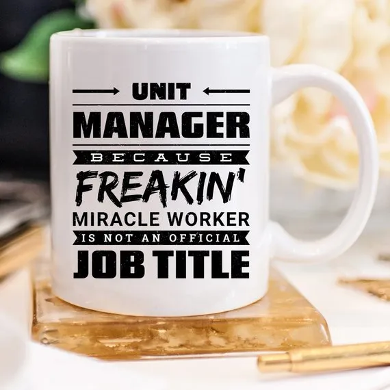 11oz Coffee Mug - Unit Manager Because Freakin'