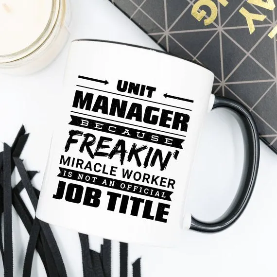 11oz Coffee Mug - Unit Manager Because Freakin'